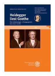Buchcover mit dem Titel Heidegger liest Goethe, unter der Überschrift sind Porträts von Heidegger und Goethe zu sehen.