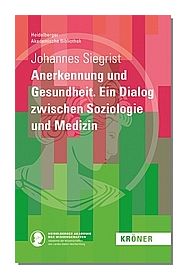 Cover des Buches von Johannes Siegrist mit dem Titel: Anerkennung und Gesunheit. Ein Dialog zwischen Soziologie und Medizin