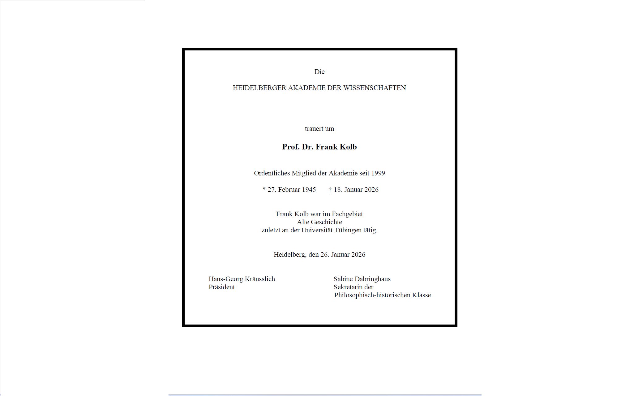 Traueranzeige von Frank Kolb, der am 18. Januar 2026 verstarb. Er wurde am 27. Februar 1945 geboren. Er lehrte Alte Geschichte, zuletzt an der Universität Tübingen.