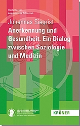 Cover des Buches von Johannes Siegrist mit dem Titel: Anerkennung und Gesunheit. Ein Dialog zwischen Soziologie und Medizin