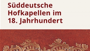 Cover der Reihe Süddeutsche Hofkapellen im 18. Jahrhundert
